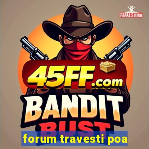 forum travesti poa